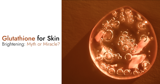 Glutathione for Skin Brightening: Myth or Miracle?