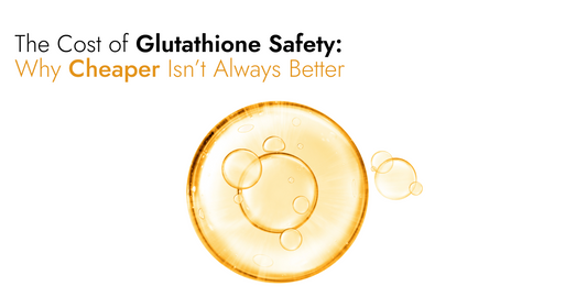 The Cost of Glutathione Safety: Why Cheaper Isn’t Always Better